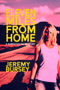 "Eleven Miles from Home" is a captivating dual-narrative by Jeremy Bursey that explores the dying embers of a doomed relationship.