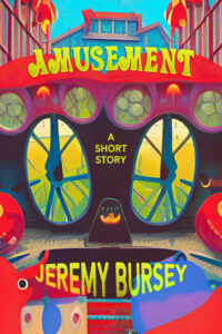 "Amusement," a short story exploring the dark intersection of business and whimsy, written by Jeremy Bursey.